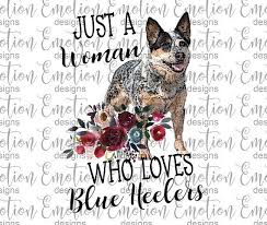 Black And White Blue Heeler Clipart Just A Woman Who Loves Blue Heelers Png Instant Download Sublimation Graphics Clipart Heeler Blue Heeler Love Blue