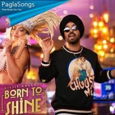 Born To Shine Diljit Dosanjh Mp3 Song Download 320kbps Paglasongs