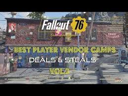 Fallout 76 Best Player Vendor Camps Deals Steals Vol 2 Best Player Fallout Players