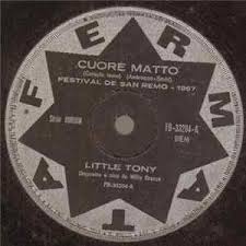 The song premiered at the seventeenth sanremo music festival, in which little tony presented the song in couple with mario zelinotti. Little Tony Cuore Matto Album