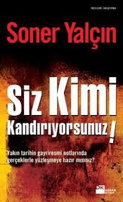 Siz Kimi Kandiriyorsunuz Soner Yalcin Kitap Kitap Kitap Incelemesi Kitap Dizileri