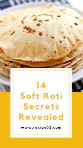 Soft Roti Indian Flatbread Secrets Revealed Soft Roti Recipe Roti Recipe Recipes
