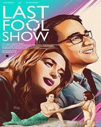 Last Fool Show 2019 Movie Cast Trailer Poster Pinoy Movies Full Movies Romance Movies