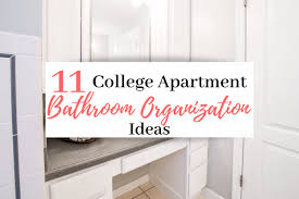 Get creative with bathroom storage. 11 College Apartment Bathroom Organization Ideas Best College Apartment Organization Ideas