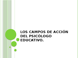 Psicólogo/a educativo tacna tacna, tacna hoy, 11:41 a. Ppt Los Campos De Accion Del Psicologo Educativo Samantha Favila Academia Edu