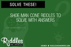 I will substitute the values of shoe, man and wistle in the final equation and solve using bodmas. 30 Shoe Man Cone Riddles With Answers To Solve Puzzles Brain Teasers And Answers To Solve 2021 Puzzles Brain Teasers