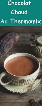 Chocolat Chaud Au Thermomix Chocolat Chaud Thermomix Thermomix Recette Recette Chocolat Chaud