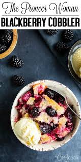 Bisquick Blackberry Cobbler Recipe The Pioneer Woman S Blackberry Cobbler Blackberry Cobbler Recipe Cobbler Recipes Berry Cobbler Recipes