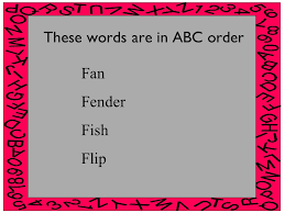 Press ctrl + d to add this site to your favorites! Intro To Abc Order We Can Put Words In A Special Order Called Alphabetical Order The First Letter Of The Word Is Used To Tell Where The Word Would Appear Ppt