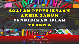 Namakan dua contoh ilmu yang perlu ? Kertas Soalan Peperiksaan Akhir Tahun Pendidikan Islam Tahun 6 Tcer My