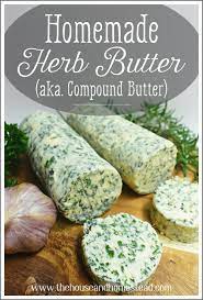 Homemade Herb Butter Aka Compound Butter The House Homestead Recipe Cooking With Fresh Herbs Fresh Herb Recipes Herb Butter