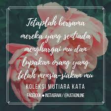 Tetaplah Bersama Mereka Yang Sentiada Menghargaimu Dan Lupakan Orang Yang Telah Mensia Siakan Mu Mutiarakata Doa