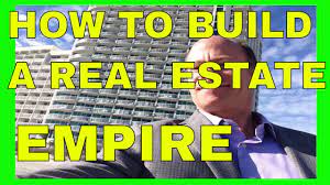 How To Build A Real Estate Empire - Youtube