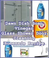 This Dawn Dish Soap Vinegar Glass Shower Door Cleaning Homemade Recipe Was Designed To Int Cleaning Shower Glass Clean Shower Doors Cleaning Glass Shower Doors