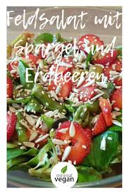 Rezept Fur Feldsalat Mit Spargel Und Erdbeeren Lecker Vegan Rein Pflanzlich Salat Feldsalat Rezept Spargel Feldsalat