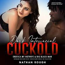 Dark Interracial Cuckold Erotica My Hotwife & Big Black Man Audiobook by  Nathan Rough - Listen Free | Rakuten Kobo New Zealand