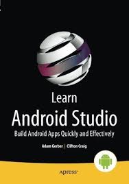 Learn Android Studio Build Android Apps Quickly And Effectively By Adam Gerber 2015 05 11 Free Download Android Studio Android Apps Android App Development