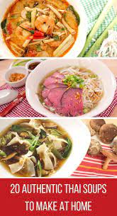 Authentic Thai Soup Recipes With Videos To Keep You Warm Noodles Soups Spicy Soups Vegetarian G Asian Soup Recipes Thai Soup Recipes Tom Yum Soup Recipe
