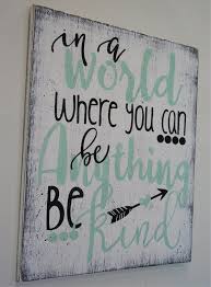 In A World Where You Can Be Anything Be Kind Wood Inspirational Sign Diy Wood Signs Inspirational Signs Painted Signs