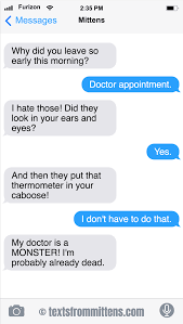 New Daily Mittens The Doctor Edition More Mittens Textsfrommittens Com Text From Mittens Funny Text Messages Dog Texts