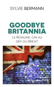 Quelle est la période accordée. Goodbye Britannia Le Royaume Uni Au Defi Du Brexit Amazon Co Uk Bermann Sylvie 9782234084490 Books