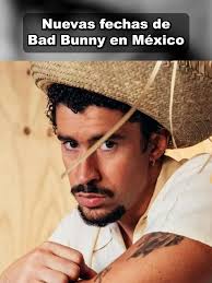 Nuevas Fechas de Bad Bunny en México 2025