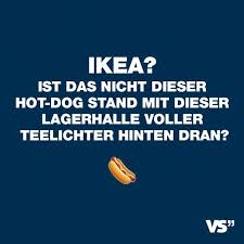 Ikea Ist Das Nicht Diese Hot Dog Stand Mit Dieser Lagerhalle Voller Teelichter Hinten Dran Visual Statements Zitate Geben Coole Spruche Witzige Spruche