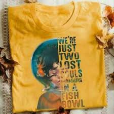 Details About Were Just Two Lost Souls Swimming In A Fish Bowl Men T Shirt Cotton S 6xl Gold