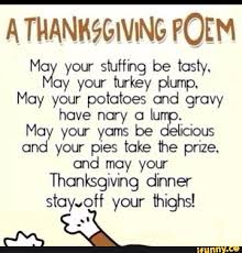 Check spelling or type a new query. A Thanksgiving Poem May Your Stuffing Be Tasty Ay Your Turkey Plump May Your Potatoes And