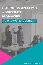 Business Analyst Project Manager Relationship Collaborate For Success Girl S Guide To Project Management In 2020 Business Analyst Project Management Business Analysis