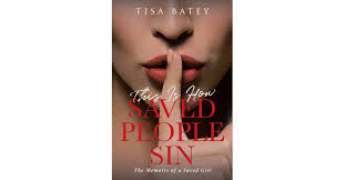 Tisa Batey's Newly Released 'This is How Saved People Sin: The Memoirs of a  Saved Girl' is an Inspiring, Moving Tale of One Believer's Quest to Live a  Saved Life