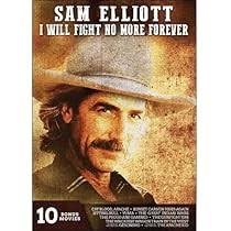 Amazon.com: Sam Elliott: I Will Fight No More Forever : Sam Elliott, James  Whitmore, Dale Robertson, Joel McCrea, Jody McCrea, Clint Walker, Edgar  Buchanan, Bob Denver, George Kennedy, Sunset Carson, Chuck Connors: