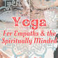 Yoga for Empaths & the Spiritually Minded