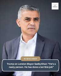 Donald Trump should be Prime Minister 👏👏👏👏👏 Donald Trump says Sadiq  Khan is a "nasty. nasty_person" person" who has done а a "terriblejob" job"  as London Mayor