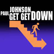 Paul johnson's biggest hit, 'get get down' is so catchy, it's mad. Paul Johnson Get Get Down 2012 File Discogs