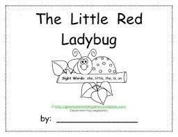 We love the printable mini books from this reading mama: Emergent Reader The Little Red Ladybug Printable Book By Gbk Tpt