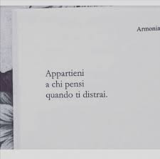 Frasi tumblr, frasi d'amore, frasi italiane, frasi stronze, frasi stronzissime. Occhipienididolore Appartieni A Chi Pensi Quando Ti Distrai