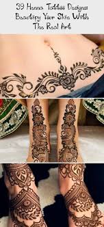 39 Henna Tattoo Designs Beautify Your Skin With The Real Art Body Art Tattoo Henna Tattoo Designs Tattoo Designs Tattoos