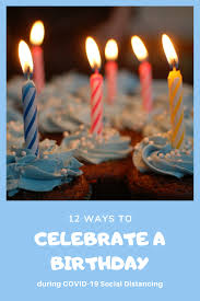 Fun Things To Do On Your Birthday During Covid Pin On Birthdays