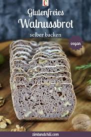 Glutenfreies Brot Mit Walnussen Backen Rezept Einfach Und Vegan Zimt Chili In 2021 Walnussbrot Glutenfreies Brot Rezept Glutenfrei