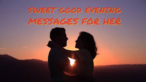 Loving good night messages for her. Good Evening Messages For Her To Smile Ghverse Com
