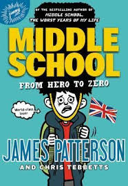 Middle School From Hero To Zero By James Patterson And Chris Tebbetts Illustrated By Laura Park Juvenile F Middle School Series Zero The Hero Middle School