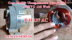 Sore gan, mau tanya nih seputar pompa air sanyo, kebetulan sy di rmh pake type pw h 106 yg 125 watt, sudah 6 tahun lebih awet, nah sy mau pny back up utk mesin yg sdh ada ,cari lagi yg type tsb sdh tdk ada yah utk merk sanyo, utk yg 125 watt apakah utk type lain yg msh ada di pasaran msh bisa dipasang dgn ukuran pipa yg lama? Cara Melilit Ulang Dinamo Pompa Air Sanyo 125 Watt Model P H 137 Ac Youtube