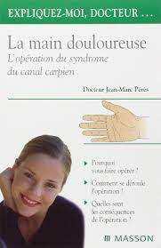 Check spelling or type a new query. La Main Douloureuse L Operation Du Syndrome Du Canal Carpien Expliquez Moi Docteur Collectif 9782294007637 Amazon Com Books