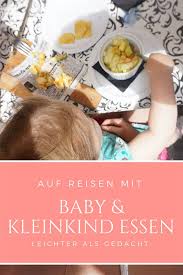 Auf Reisen Unterwegs Essen Mit Baby Kind Leichter Als Gedacht Mit Bildern Reisen Mit Baby Reisen Mit Kindern Kinder