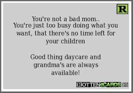 Just Pitiful Bad Mom Quotes Bad Mom Bad Parenting Quotes