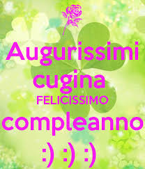 Augurissimi Cugina Felicissimo Compleanno Buon Compleanno Cugino Buon Compleanno Auguri Di Compleanno