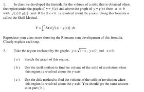The shell method, sometimes referred to as the method of cylindrical shells, is another technique commonly used to find the volume of a solid of revolution. Solved In Class We Developed The Formula For The Volume O Chegg Com