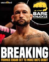 uncroMhed uncro BARE KNUCKLE FIGHTING FIGHTINGCHAMPIONSHIP" NG FIGH  CHAMPIONSHIF CHAM deiia BREAKING FRANKIE EDGAR SET TO MAE BKFC DEBUT