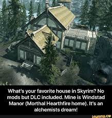 what s your favorite house in skyrim no mods but dlc included mine is windstad manor morthal hearthfire home it s an alchemists dream ifunny skyrim skyrim house manor